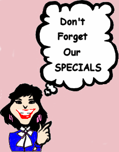 Ask about our Specials!